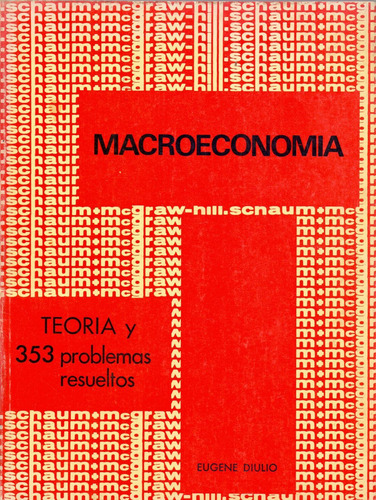Macroeconomia. Teoria Y 353 Problemas Resueltos. Diulio
