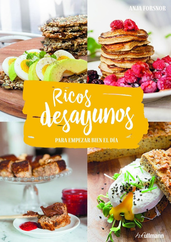 Ricos Desayunos - Recetas Sanas E Innovadoras Para Empezar 