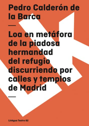 Loa En Metafora De La Piadosa Hermandad Del Refugio Discurri