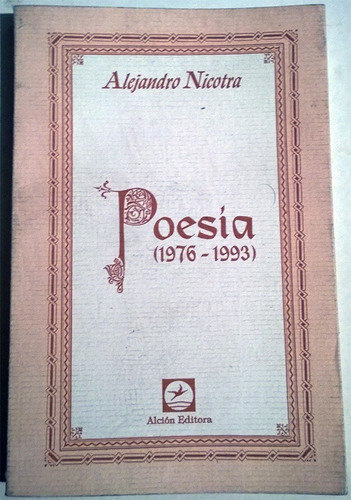 Alejandro Nicotra : Poesía 1976-1993 - Libro Firmado X Autor