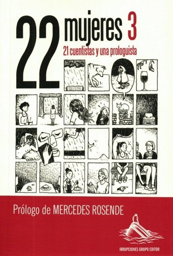 22 mujeres 3. 21 cuentistas y una prologuista, de  Mercedes Rosende. Editorial Irrupciones Grupo Editor en español