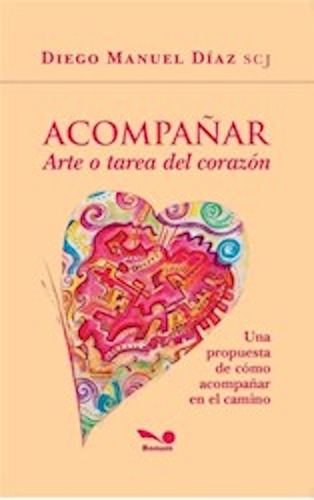 Acompañar - Arte O Tarea Del Corazón - Diego Manuel Díaz