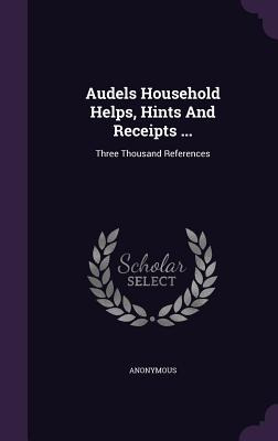 Libro Audels Household Helps, Hints And Receipts ...: Thr...