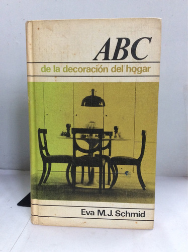 Abc De La Decoración Del Hogar. Eva Schmid
