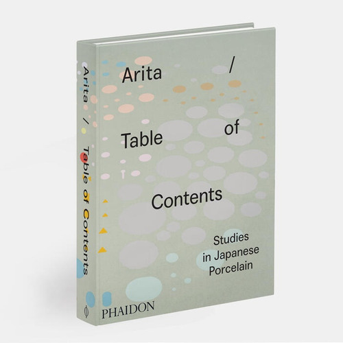 Arita Table Of Contents: STUDIES IN JAPANESE PORCELAIN, de Anniina Koivu. Editorial Phaidon, tapa blanda, edición 1 en inglés