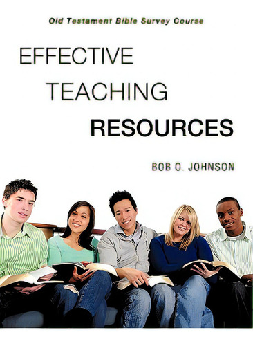 Effective Teaching Resources, Old Testament Bible Survey Course, De Johnson, Bob O.., Vol. 1. Editorial Xulon Pr, Tapa Blanda En Inglés
