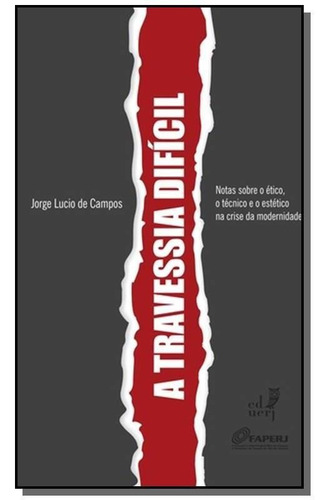 Travessia Dificil, A: Notas Sobre O Etico, O Tecni