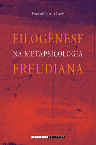 Filogenese Na Metapsicologia Freudiana, De Correa. Editora Unicamp, Capa Mole, Edição 1 Em Português, 2015