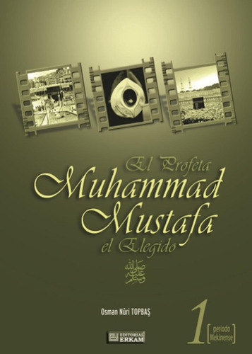 El Profeta Muhammad Mustafa El Elegido: No Aplica, de Osman Nuri Topbas. Serie No aplica, vol. No aplica. Editorial Newton, tapa pasta blanda, edición 1 en español, 2012