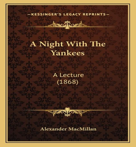 A Night With The Yankees, De Alexander Macmillan. Editorial Kessinger Publishing, Tapa Blanda En Inglés