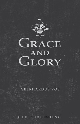 Libro Grace And Glory - Vos, Geerhardus