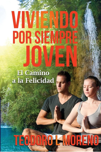 Libro: Viviendo Por Siempre Joven: El Camino A La Felicidad 