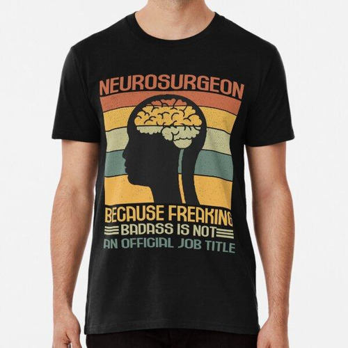 Remera Neurocirujano Porque Freaking Badass No Es Un Título 