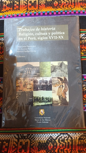 Trabajos De Historia Religión, Cultura Y Política En El Perú