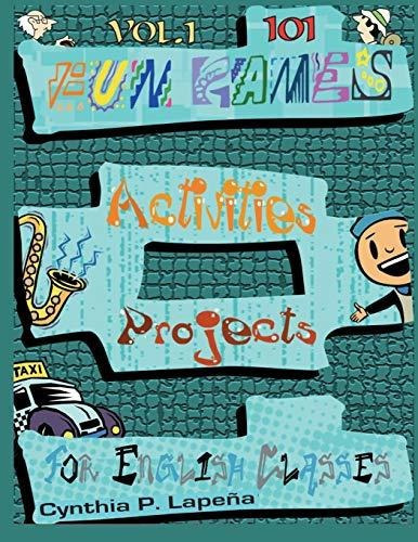 101 Fun Games, Activities, And Projects For English Classes, Vol. 1, De Cynthia Lapena. Editorial Createspace Independent Publishing Platform, Tapa Blanda En Inglés