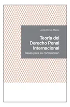 Comprar TEORÍA DEL DERECHO PENAL INTERNACIONAL - BASES PARA SU CONSTRUCCIÓN, de Dondé Matute, Javier. Editorial UBIJUS, EDITORIAL SA DE CV, tapa blanda, edición 1a edición en español, 2020