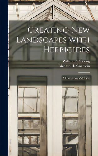 Creating New Landscapes With Herbicides; A Homeowner's Guide, De Niering, William A.. Editorial Hassell Street Pr, Tapa Dura En Inglés