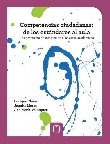 Competencias Ciudadanas: De Los Estándares Al Aula, De Lleras Juanita Y Otros. Editorial Universidad De Los Andes, Tapa Blanda En Español, 2019