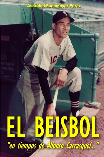 Libro: El Beisbol En Tiempos De Alfonso Chico  Carrasquel (