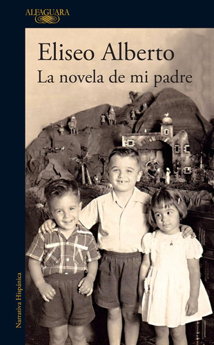 La novela de mi padre, de Alberto, Eliseo. Serie Literatura Hispánica Editorial Alfaguara, tapa blanda en español, 2017