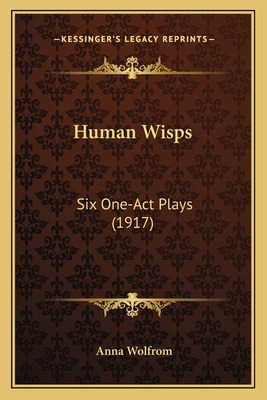 Libro Human Wisps: Six One-act Plays (1917) - Wolfrom, Anna