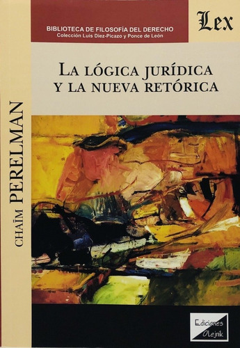 La Lógica Jurídica Y La Nueva Retórica Perelman, Chaïm