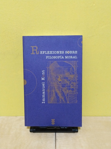 Libro / Reflexiones Sobre Filosofía Moral - Immanuel Kant