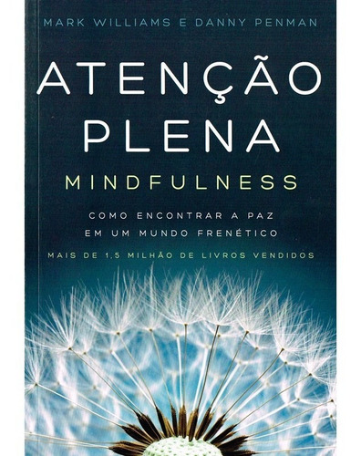 Atenção plena - Mindfulness: Como encontrar a paz em um mundo frenético, de Penman, Danny. Editorial GMT Editores Ltda., tapa mole en português, 2015