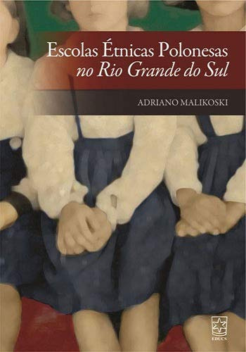 Libro Escolas Étnicas Polonesas No Rio Grande Do Sul De Mali