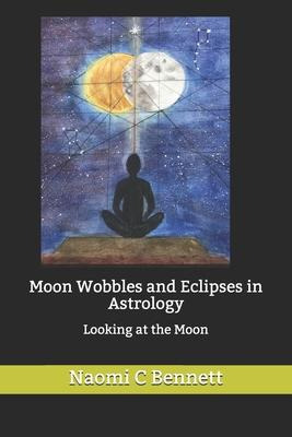 Libro Moon Wobbles And Eclipses In Astrology : Looking At...