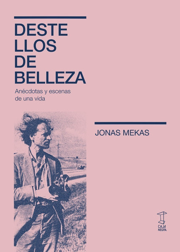 Destellos De Belleza - Jonas Mekas - Caja Negra - Libro