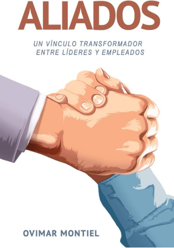 Libro: Aliados: Un Vínculo Transformador Entre Líderes Y Emp