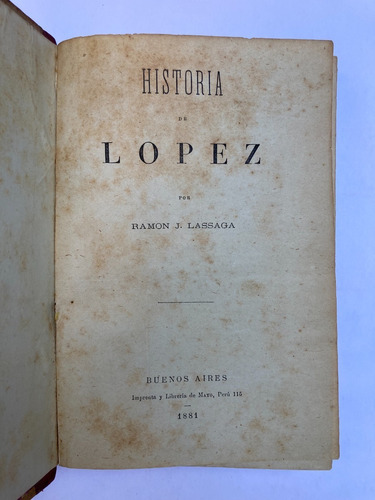 Ramón J. Lassaga. Historia De Lopez. 1881.