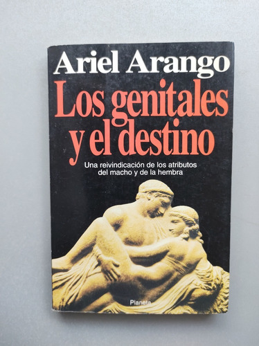 Los Genitales Y El Destino - Ariel Arango - Planeta 