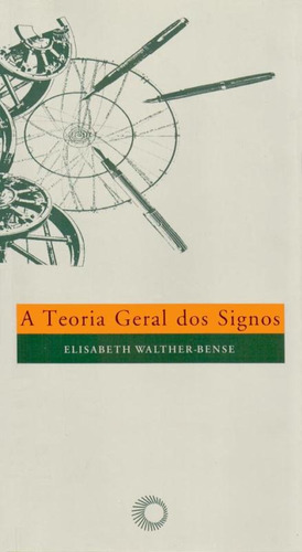 La teoría general de los signos, de Walther-Bense, Elisabeth. Estudios (164), vol. 164. Editorial Editora Perspective Ltda., tapa blanda en portugués, 2010