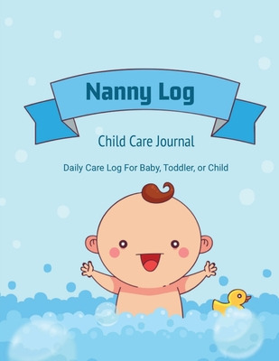 Libro Nanny Log: Daily Care Journal, Baby Or Child, Track...