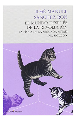 Libro El Mundo Despues De La Revolucion  De Sanchez Ron Jose