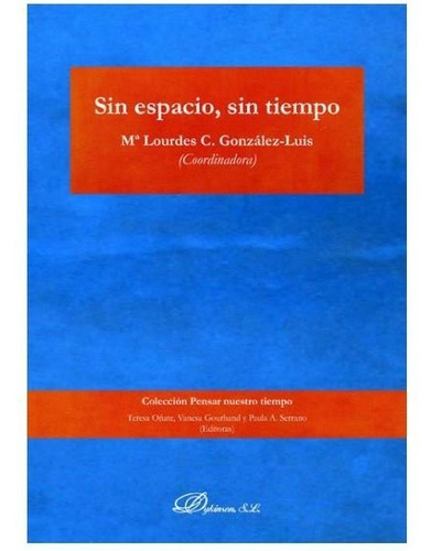 Sin Espacio, Sin Tiempo, De González Luis, María Lourdes. Editorial Dykinson, S.l., Tapa Blanda En Español