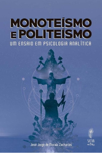 Monoteísmo E Politeísmo - Um Ensaio Em Psicologia Analítica, De Zacharias, Jose Jorge De Morais. Editora Sattva Editora Em Português