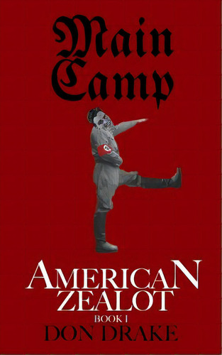 Main Camp: American Zealot Book I, De Drake, Don. Editorial Lightning Source Inc, Tapa Blanda En Inglés