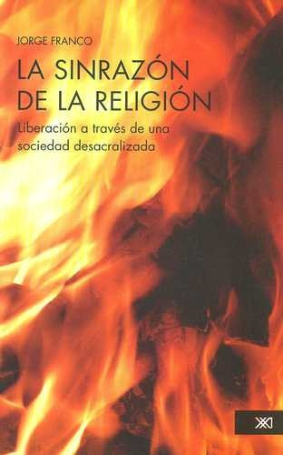 Libro Sinrazón De La Religión. Liberación A Través De Una S