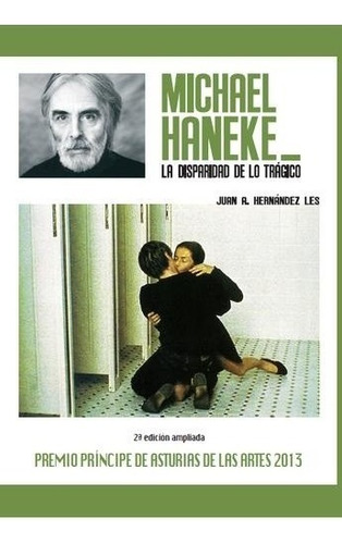 Michael Haneke. La Disparidad De Lo Tragico - Hernandez L...