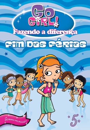 Go Girl Fazendo A Diferença 05 - Fim Das Férias!, de Mcauley, Rowan. Editora Fundamento, edição 0 em português