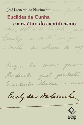 Euclides da Cunha e a estética do cientificismo, de Nascimento, José Leonardo do. Editorial Fundação Editora da Unesp, capa mole em português, 2011