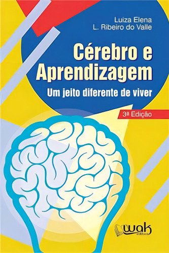 Cerebro E Aprendizagem: Um Jeito Diferente De Viver, De Valle, Luiza Elena L. Ribeiro Do. Editora Wak Editora, Capa Mole, Edição 3ª Edição - 2014 Em Português