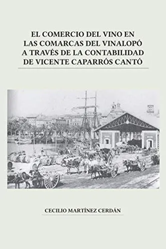 El Comercio Del Vino En Las Comarcas Del Vinalopo A Traves D