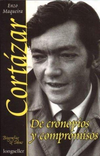 Cortazar, De Cronopios Y Compromisos, De Maqueira, Enzo. Editorial Longseller, Tapa Tapa Blanda En Español