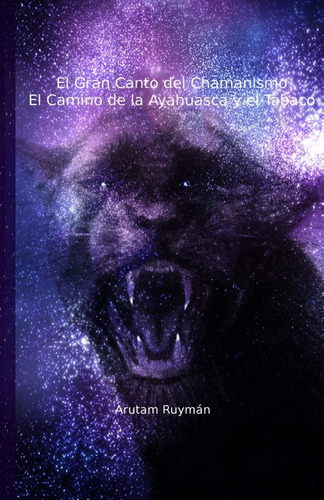 Libro: El Gran Canto Del Chamanismo. El Camino Ayahuas