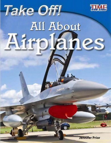 Take Off! All About Airplanes, De Jennifer Prior. Editorial Teacher Created Materials, Inc, Tapa Blanda En Inglés, 2011