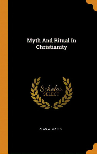 Myth And Ritual In Christianity, De Watts, Alan W.. Editorial Franklin Classics, Tapa Dura En Inglés